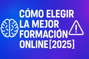 Cómo elegir la mejor formación online en 2025 sin caer en estafas